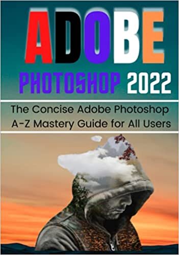 indir ADOBE PHOTOSHOP 2022 FOR BEGINNERS &amp; PROS: The Concise Adobe Photoshop 2022 A-Z Mastery Guide for All Users