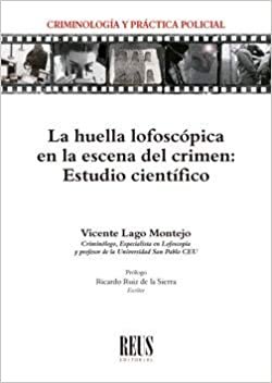 La huella lofoscópica en la escena del crimen: Estudio científico (Criminología y práctica policial) indir
