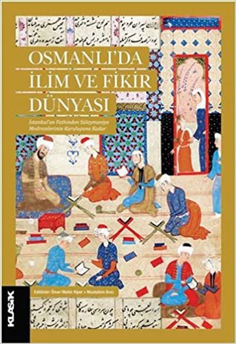 Osmanlı'da İlim ve Fikir Dünyası: İstanbul'un Fethinden Süleymaniye Medreselerinin Kuruluşuna Kadar indir