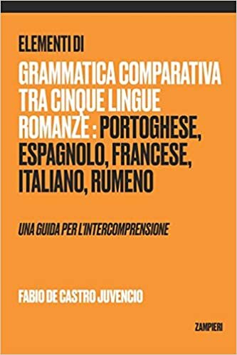 indir Elementi di grammatica comparativa tra cinque lingue romanze: portoghese, spagnolo, francese, italiano, rumeno - una guida per l’intercomprensione