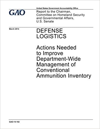 Defense logistics, actions neded to improve department-wide management of conventional ammunition inventory : report to the Chairman, Committee on ... and Governmental Affairs, U.S. Senate. indir
