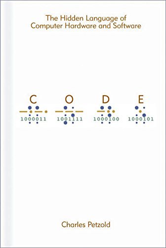 Code: The Hidden Language of Computer Hardware and Software (English Edition)