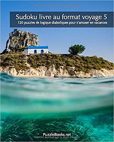 Sudoku livre au format voyage 5 - 120 puzzles de logique diaboliques pour s'amuser en vacances (Sudoku Format Voyage, Band 5) indir
