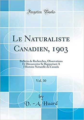 indir Le Naturaliste Canadien, 1903, Vol. 30: Bulletin de Recherches, Observations Et Découvertes Se Rapportant A l&#39;Histoire Naturelle du Canada (Classic Reprint)