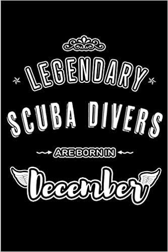 Legendary Scuba Divers are born in December: Blank Lined profession Journal Notebooks Diary as Appreciation, Birthday, Welcome, Farewell, Thank You, ... & friends. Alternative to B-day present Card indir