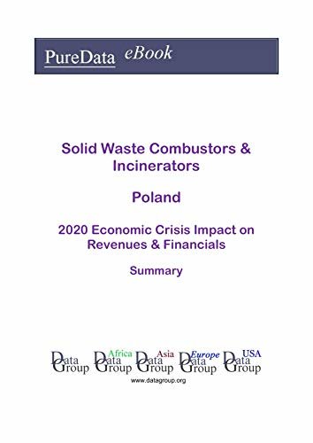 Solid Waste Combustors & Incinerators Poland Summary: 2020 Economic Crisis Impact on Revenues & Financials (English Edition) ダウンロード