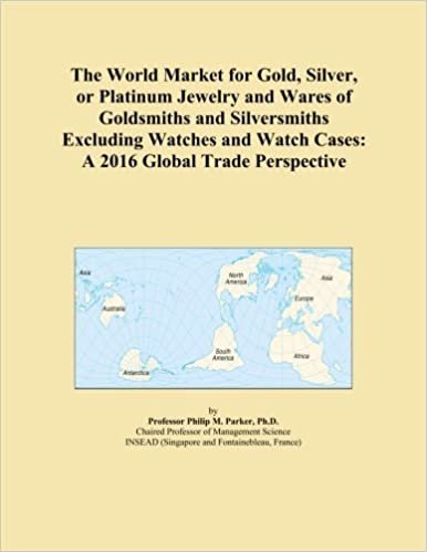  بدون تسجيل ليقرأ The World Market for Gold, Silver, or Platinum Jewelry and Wares of Goldsmiths and Silversmiths Excluding Watches and Watch Cases: A 2016 Global Trade Perspective