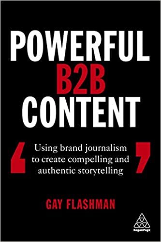 تحميل Powerful B2B Content: Using Brand Journalism to Create Compelling and Authentic Storytelling
