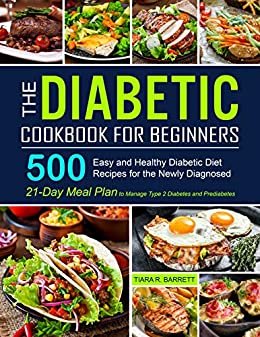 ダウンロード  The Diabetic Cookbook for Beginners: 500 Easy and Healthy Diabetic Diet Recipes for the Newly Diagnosed | 21-Day Meal Plan to Manage Type 2 Diabetes and Prediabetes (English Edition) 本