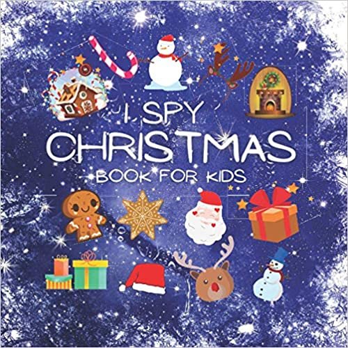 I Spy Christmas Book For Kids: Activity Book for Advent, Search and Find Book Winter Edition, Try To Find A Snowman, Santa or Reindeer
