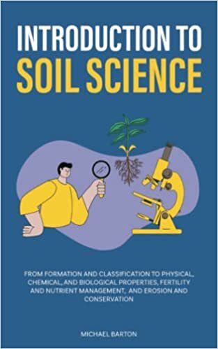 تحميل Introduction to Soil Science: From Formation and Classification to Physical, Chemical, and Biological Properties, Fertility and Nutrient Management, ... and Conservation (Sustainable Agriculture)