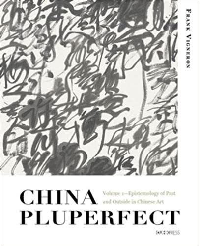تحميل China Pluperfect: Volume 1Epistemology of Past and Outside in Chinese Art
