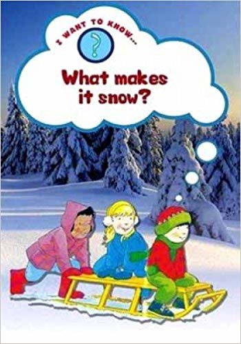I WANT TO KNOW:WHAT MAKES İT SNOW