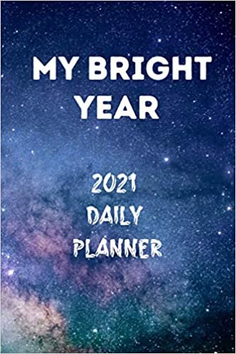 ダウンロード  My Bright Year 2021 daily planner: 120 days planner for daily activities checklist and appointment and more with a Size of 6"x9" and starry night cover 本