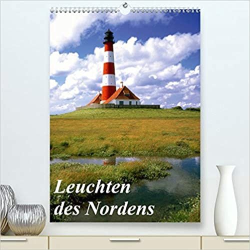 Leuchten des Nordens (Premium, hochwertiger DIN A2 Wandkalender 2021, Kunstdruck in Hochglanz): Leuchttuerme von der Elbe bis zur Nord- und Ostsee (Monatskalender, 14 Seiten )