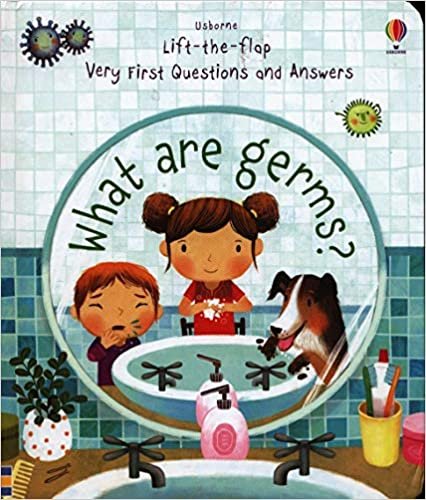 What are Germs? (Very First Lift-the-Flap Questions & Answers)