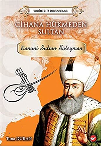 Tarihte İz Bırakanlar Cihana Hükmeden Sultan Kanuni Sultan Süleyman indir