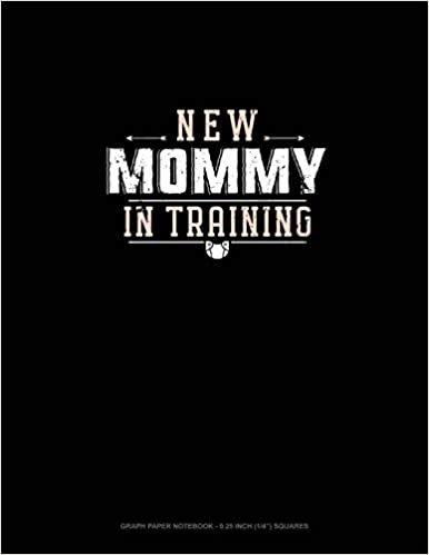 تحميل New Mommy In Training: Graph Paper Notebook - 0.25 Inch (1/4&quot;) Squares