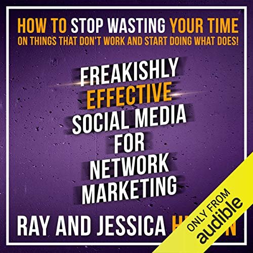 ダウンロード  Freakishly Effective Social Media for Network Marketing: How to Stop Wasting Your Time on Things That Don't Work and Start Doing What Does! 本