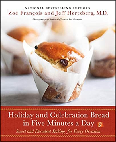 ダウンロード  Holiday and Celebration Bread in Five Minutes a Day: Sweet and Decadent Baking for Every Occasion 本