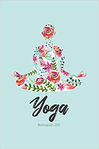 تحميل Wochenplaner 2020 - Yoga: Yoga Kalender 2020 - 120 Seiten Wochenkalender, Terminkalender, Kalender 2020 inkl. Fitness-Tracker Seiten - Ideal als Yoga Taschenkalender