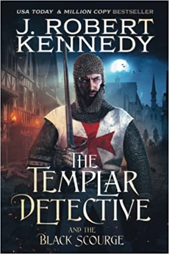The Templar Detective and the Black Scourge (The Templar Detective Thrillers)