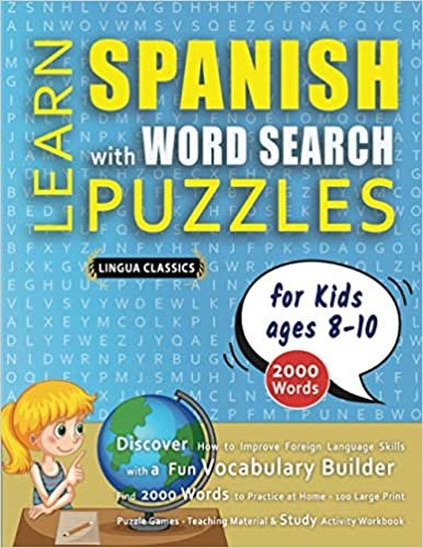LEARN SPANISH WITH WORD SEARCH PUZZLES FOR KIDS 8 - 10 - Discover How to Improve Foreign Language Skills with a Fun Vocabulary Builder. Find 2000 Words to Practice at Home - 100 Large Print Puzzle Games - Teaching Material, Study Activity Workbook ダウンロード