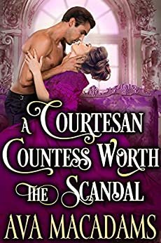 ダウンロード  A Courtesan Countess Worth the Scandal: A Steamy Historical Regency Romance Novel (The Bachelors’ Pact Book 1) (English Edition) 本
