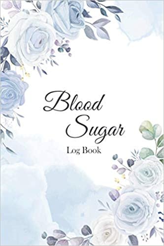 Blood Sugar Log Book: Floral Edition 2 Year Weekly Logbook Diary For Women with 109 Weeks, Daily Diabetes Glucose Tracker Journal Book, 4 Time Before-After (Breakfast, Lunch, Dinner, Bedtime)