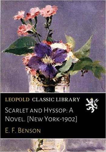 Scarlet and Hyssop: A Novel. [New York-1902] indir