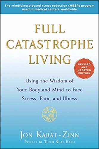 بالكامل catastrophe المعيشة (إصدار مراجعة): باستخدام العقل الخاصة بك من الجسم و براحة البال على وجه من الضغط لتخفيف الألم ، وغير مرض