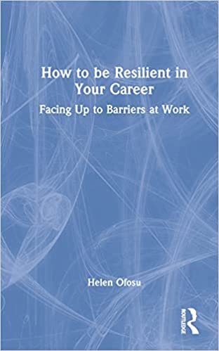 تحميل How to be Resilient in Your Career: Facing Up to Barriers at Work