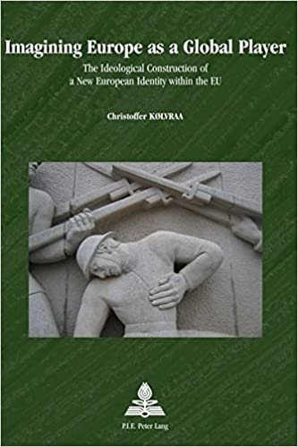 indir Imagining Europe as a Global Player: The Ideological Construction of a New European Identity within the EU (Europe plurielle/Multiple Europes, Band 46)
