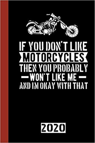indir If You Don&#39;t Like Motorcycle Than You Probably Won`t Like Me And I`M Okay With That: Calendar, Scheduler and planner 2020 for motorcyclists and all motorcycle lovers