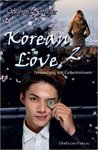 Korean Love 2: Neuanfang mit Geheimnissen (German Edition)