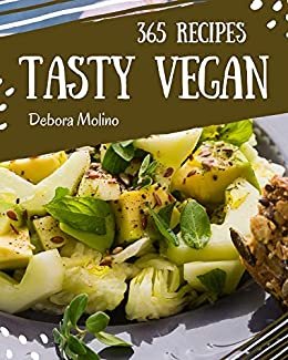 ダウンロード  365 Tasty Vegan Recipes: A One-of-a-kind Vegan Cookbook (English Edition) 本