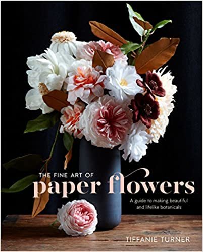 ダウンロード  The Fine Art of Paper Flowers: A Guide to Making Beautiful and Lifelike Botanicals 本