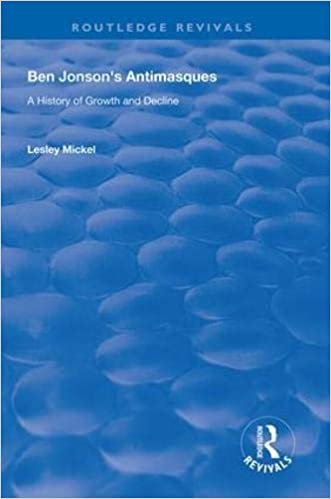 ダウンロード  Ben Jonson's Antimasques: A History of Growth and Decline (Routledge Revivals) 本
