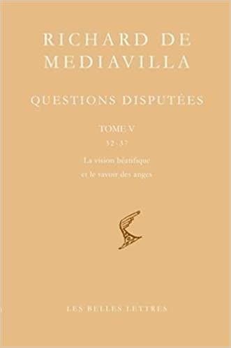 indir Richard de Mediavilla: Questions Disputees, Tome V: Questions 32-37: La Vision Beatifique Et le Savoir Des Anges (Bibliotheque Scolastique, Band 7)