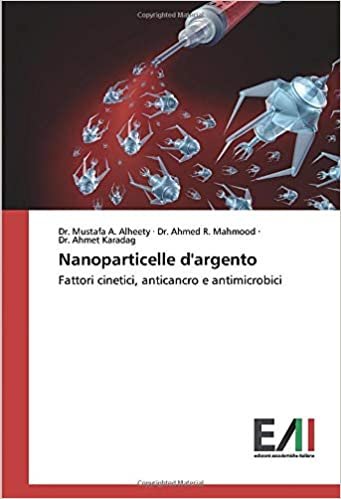 Nanoparticelle d'argento: Fattori cinetici, anticancro e antimicrobici indir