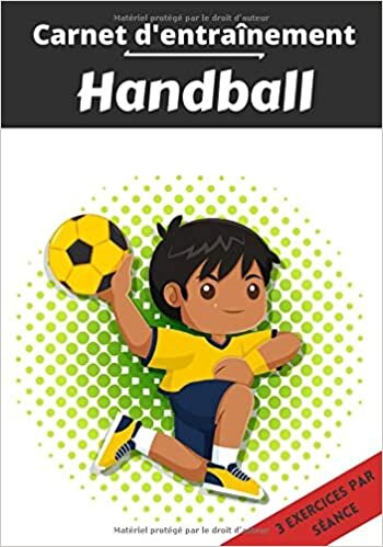 Carnet d’entraînement Handball: Planifier et suivi des séances de sport | Exercice et objectif d'entraînement pour progresser | Passion sportif : Handball | Idée cadeau | indir