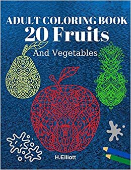 indir ADULT COLORING BOOK 20 Fruits: Stress Relieving Fruit Designs With Big Pictures, 1 Fruit Per Page