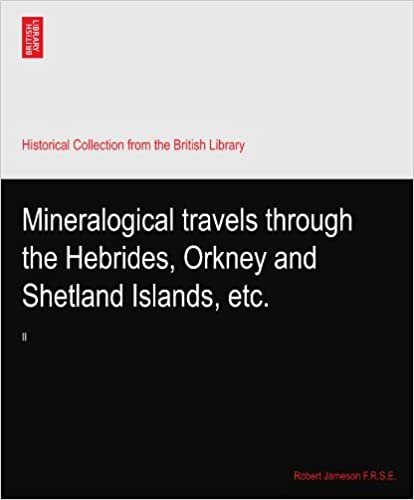 indir Mineralogical travels through the Hebrides, Orkney and Shetland Islands, etc.: II