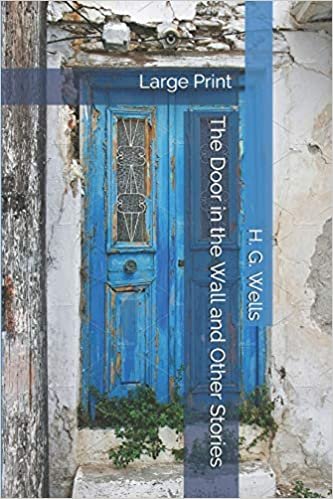 The Door in the Wall and Other Stories: Large Print