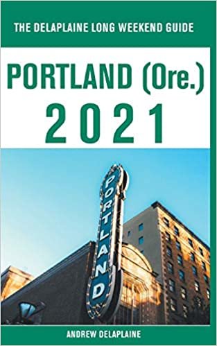 indir Portland (Ore.) - The Delaplaine 2021 Long Weekend Guide