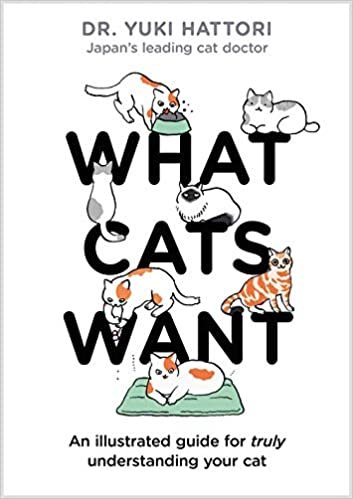 ダウンロード  What Cats Want: An Illustrated Guide for Truly Understanding Your Cat 本