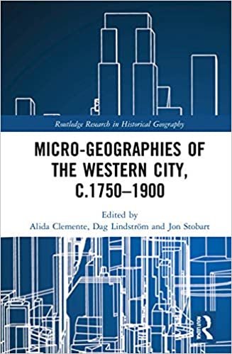 Micro-geographies of the Western City, C.17501900 (Routledge Research in Historical Geography) indir
