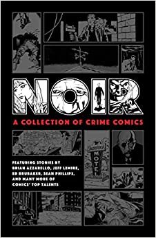 ダウンロード  Noir: A Collection of Crime Comics 本