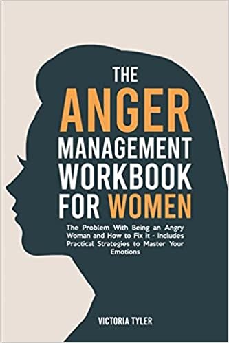 تحميل The Anger Management Workbook for Women: The Problem With Being an Angry Woman and How to Fix it - Includes 19 Practical Strategies to Master Your Emotions