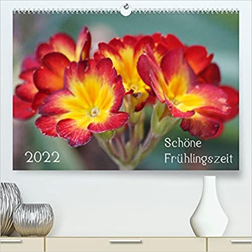 Schoene Fruehlingszeit (Premium, hochwertiger DIN A2 Wandkalender 2022, Kunstdruck in Hochglanz): Mit Fruehlingsblueten durch das Jahr! (Monatskalender, 14 Seiten )